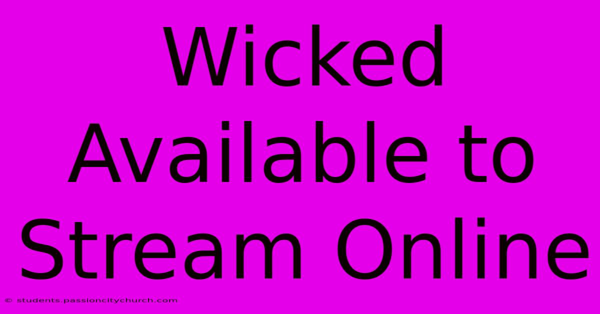 Wicked Available To Stream Online