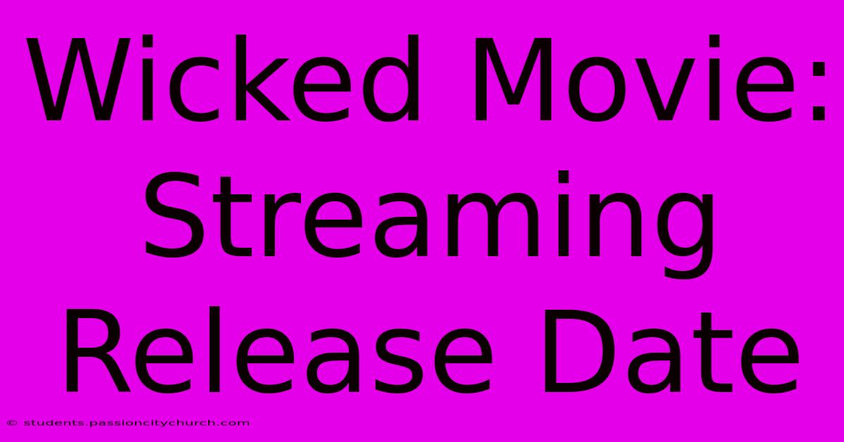 Wicked Movie: Streaming Release Date