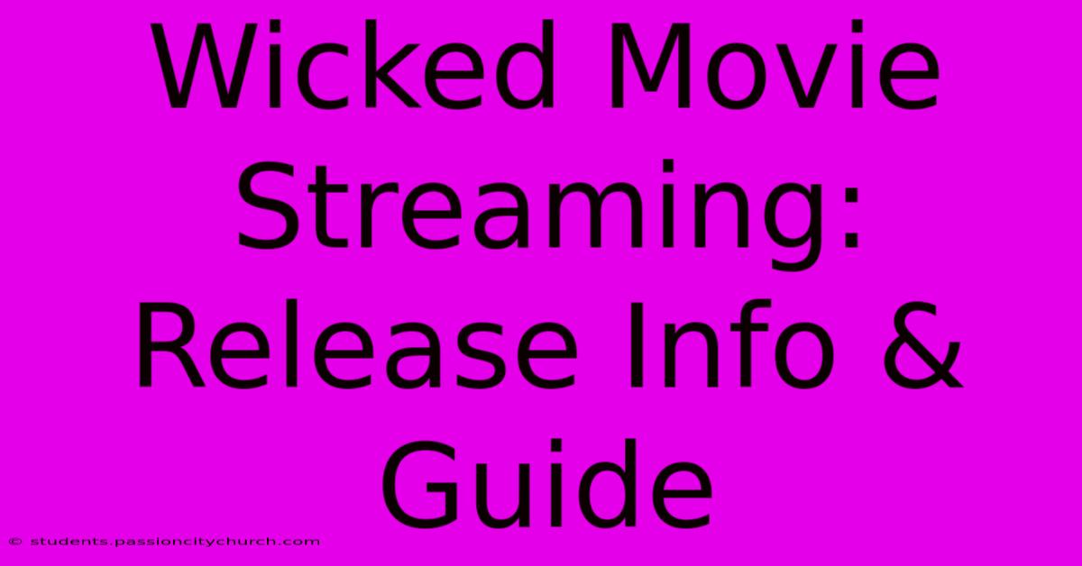 Wicked Movie Streaming: Release Info & Guide