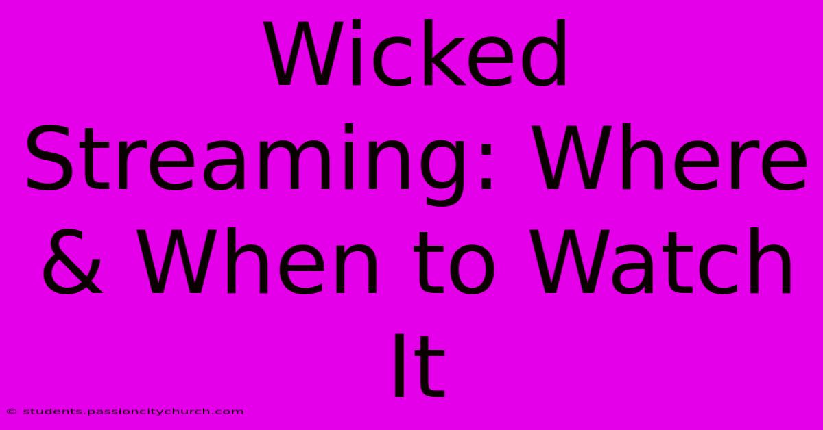 Wicked Streaming: Where & When To Watch It