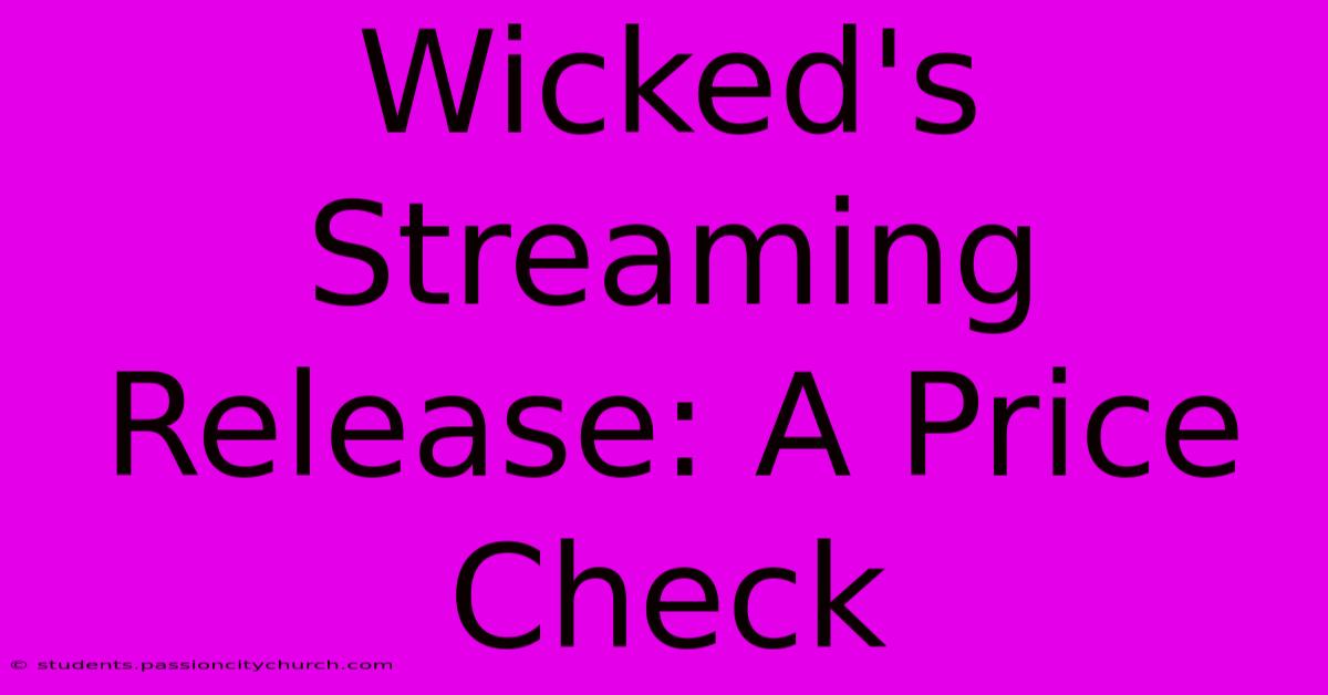 Wicked's Streaming Release: A Price Check