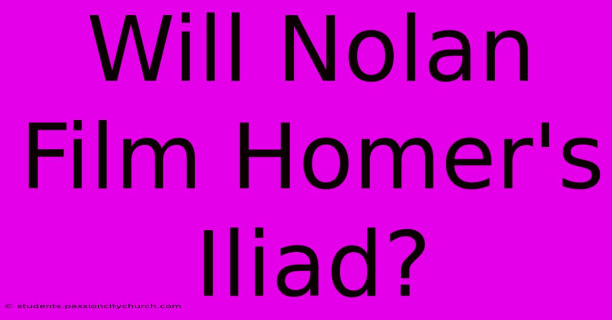 Will Nolan Film Homer's Iliad?