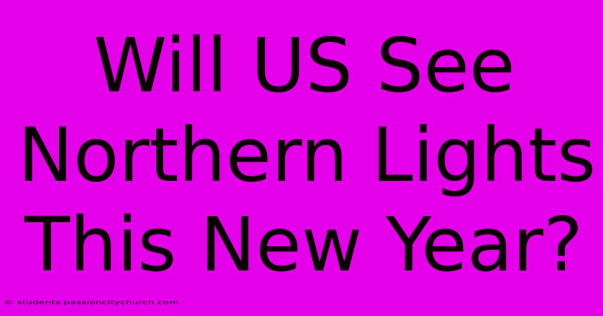 Will US See Northern Lights This New Year?