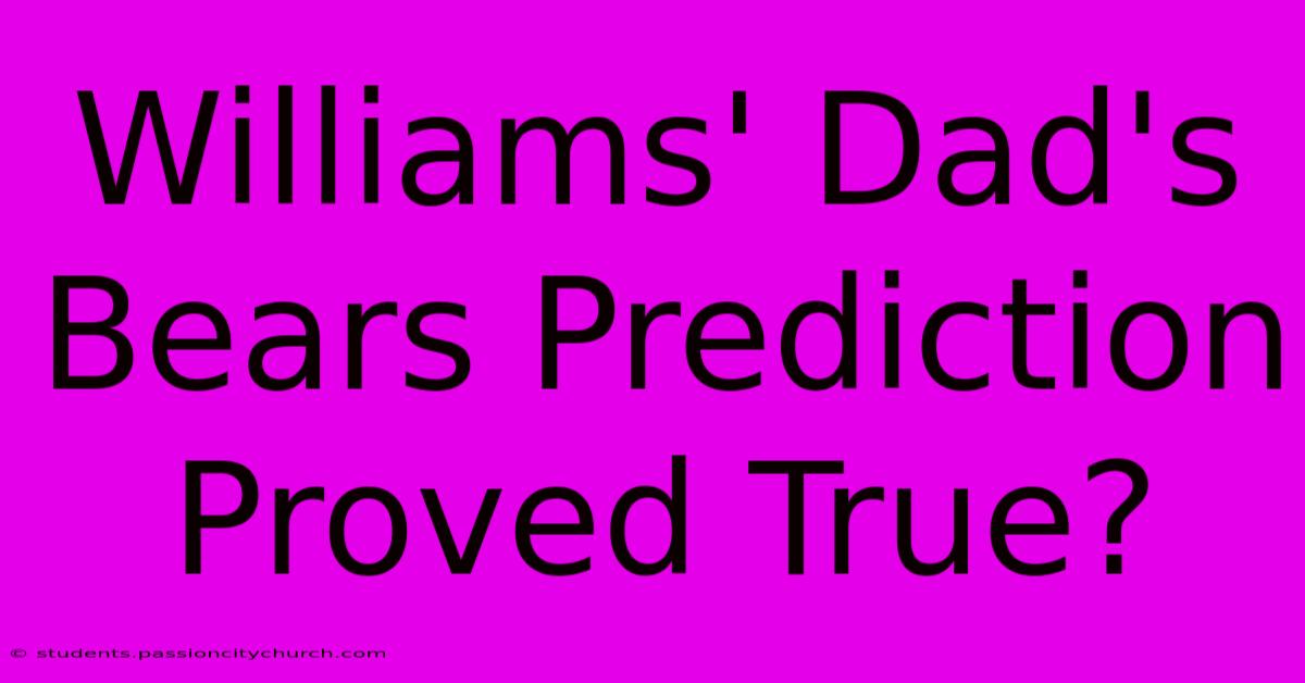 Williams' Dad's Bears Prediction Proved True?