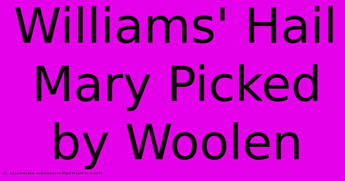 Williams' Hail Mary Picked By Woolen