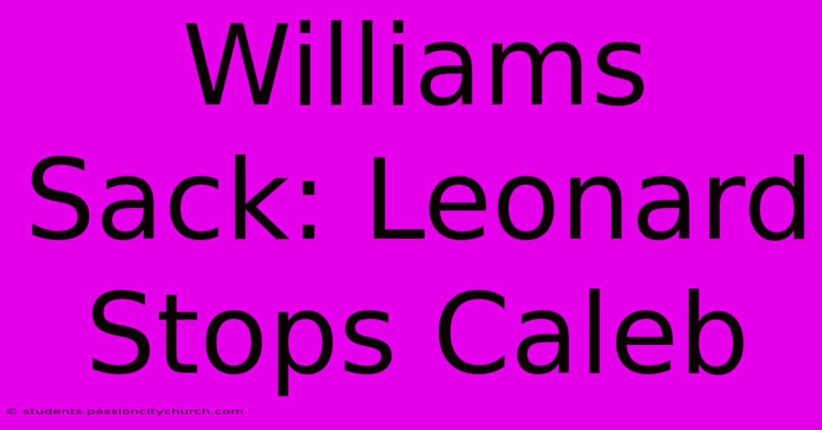 Williams Sack: Leonard Stops Caleb