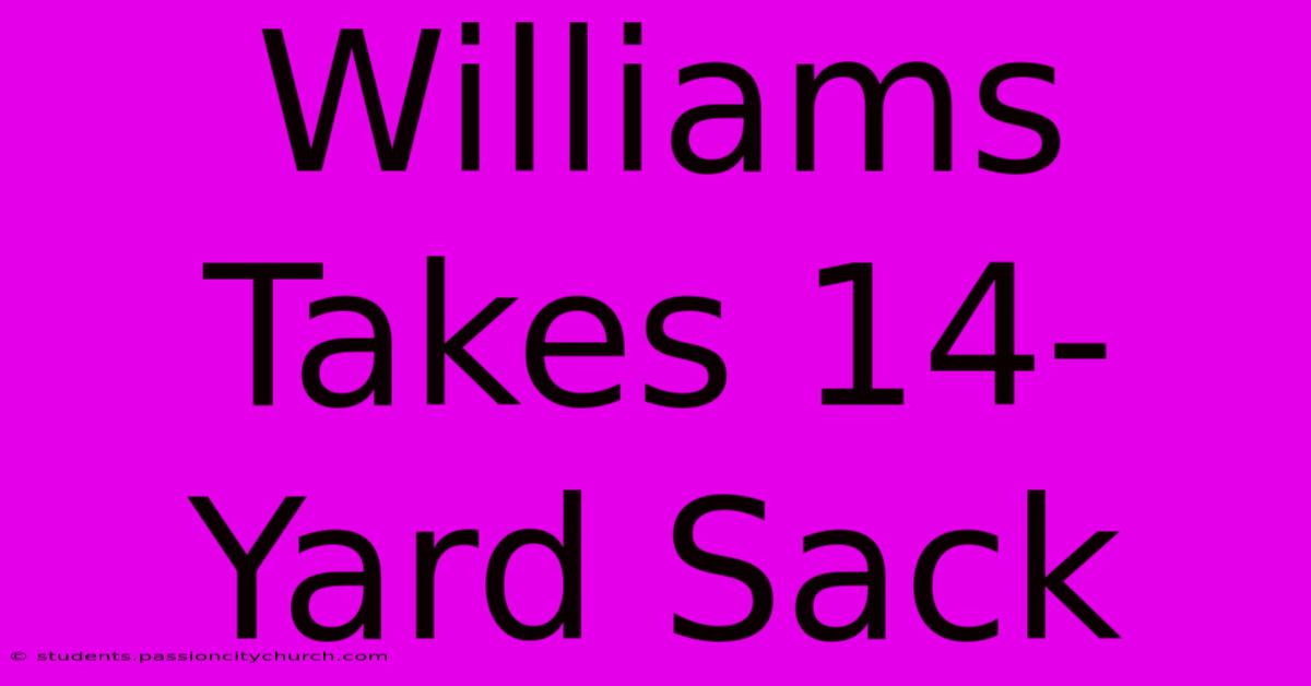 Williams Takes 14-Yard Sack