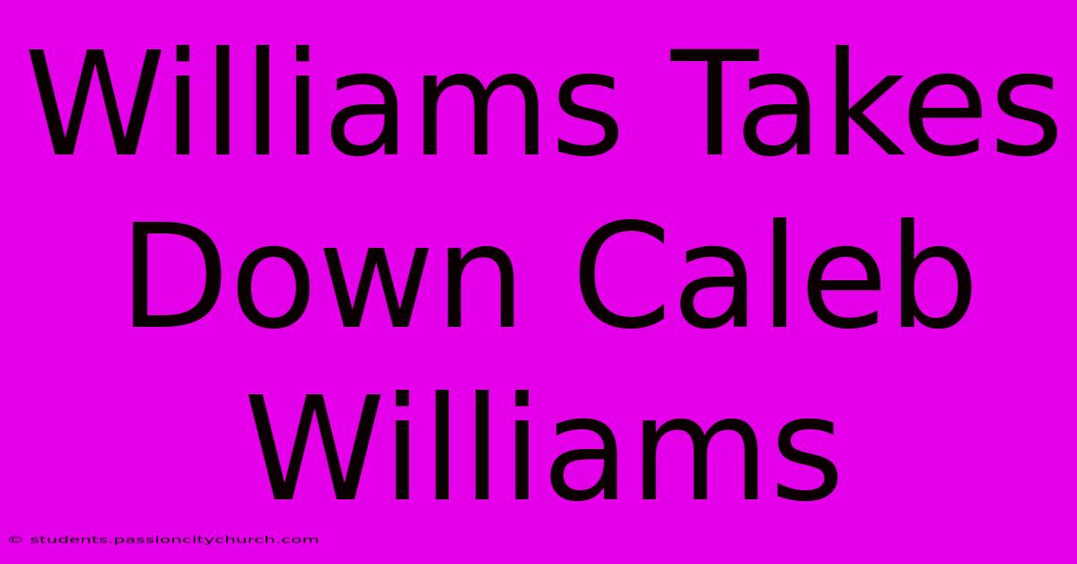 Williams Takes Down Caleb Williams