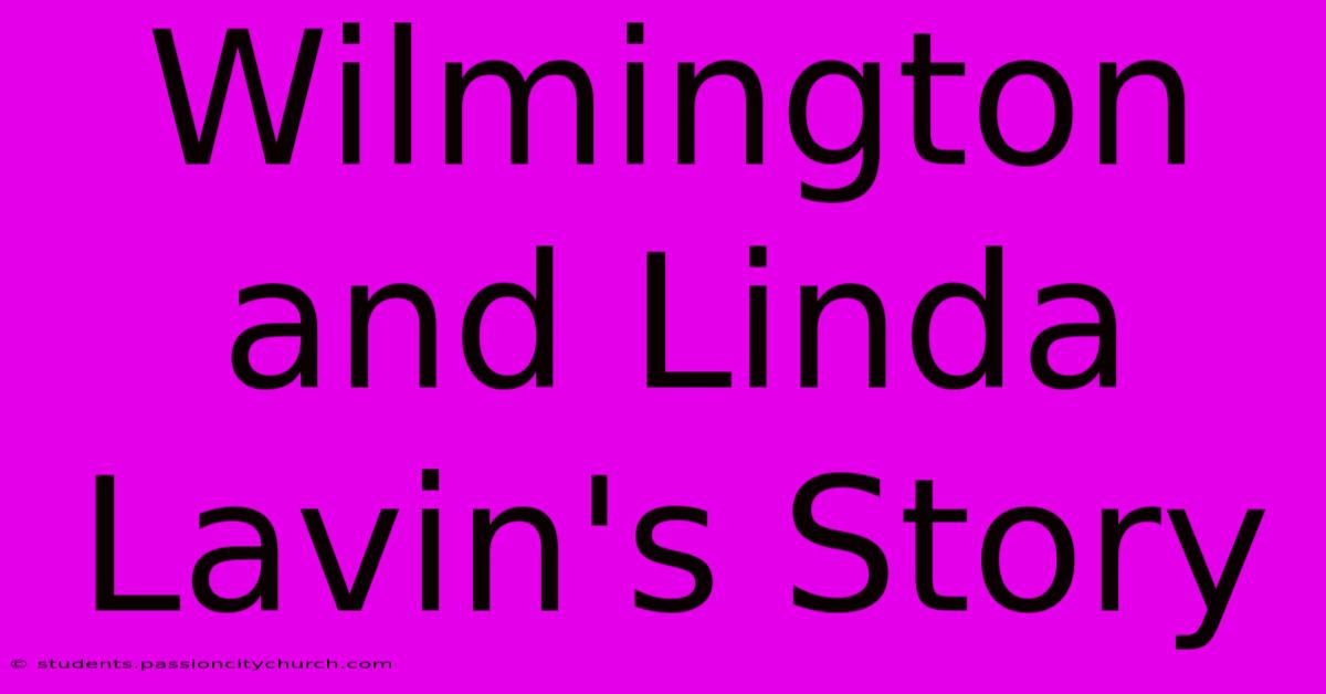 Wilmington And Linda Lavin's Story