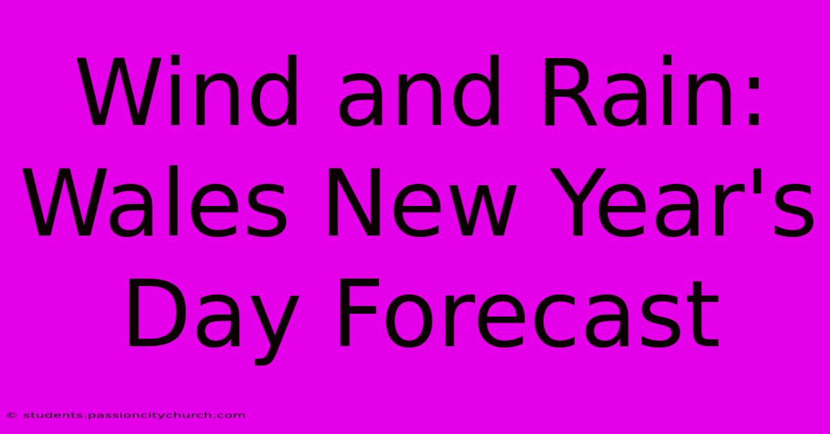 Wind And Rain: Wales New Year's Day Forecast