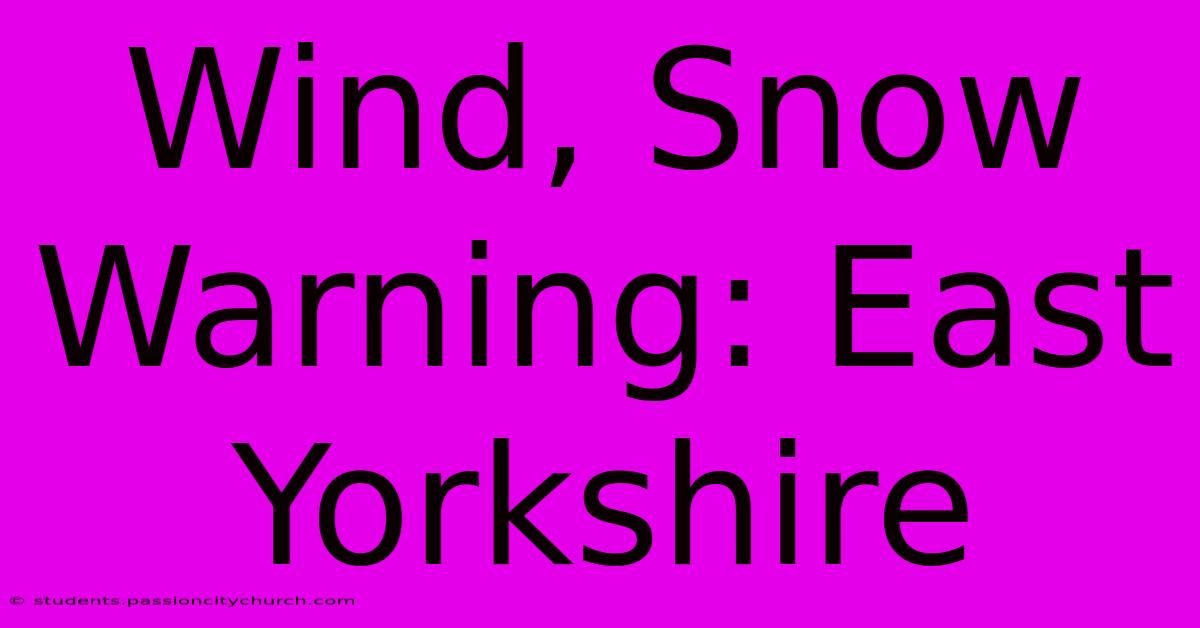 Wind, Snow Warning: East Yorkshire