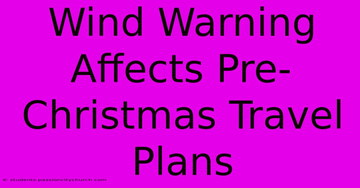 Wind Warning Affects Pre-Christmas Travel Plans