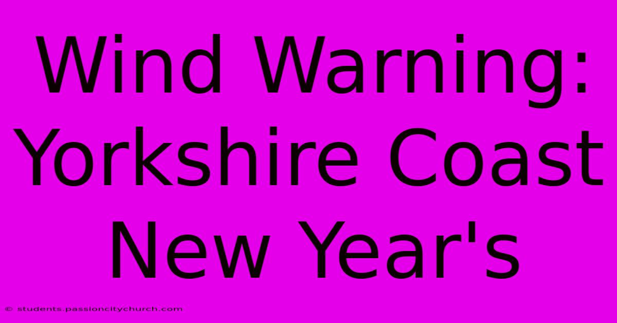 Wind Warning: Yorkshire Coast New Year's