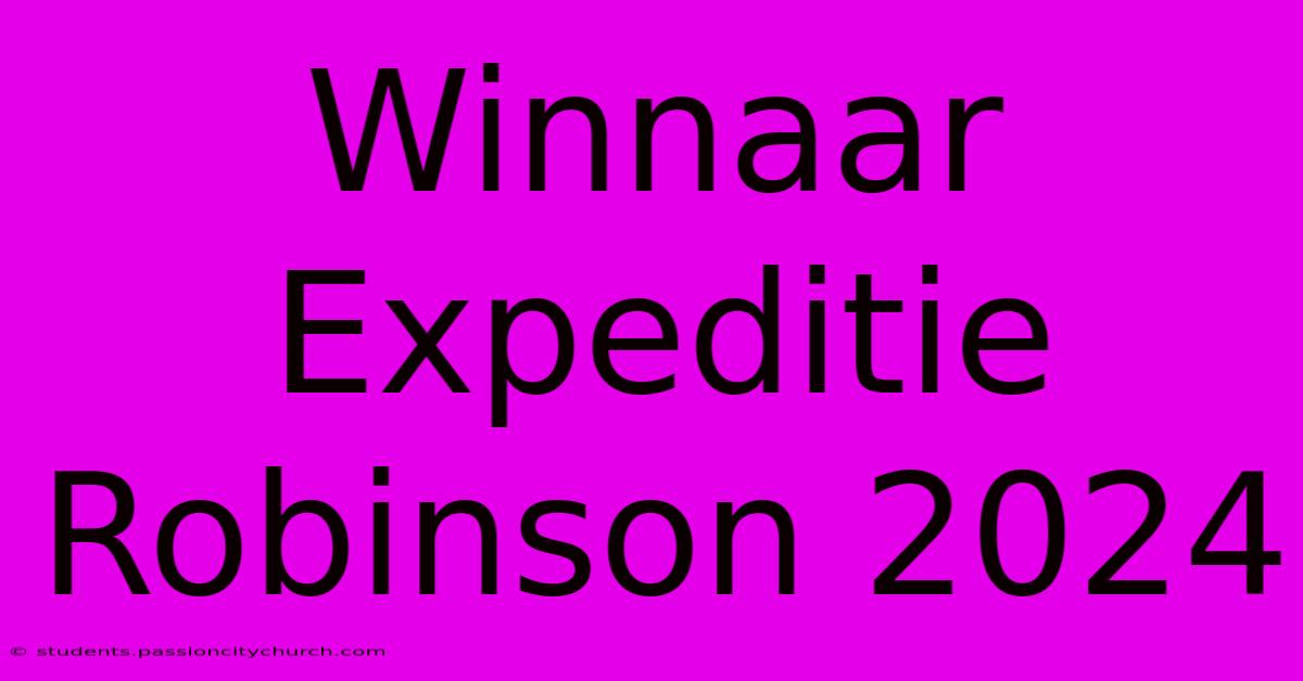 Winnaar Expeditie Robinson 2024