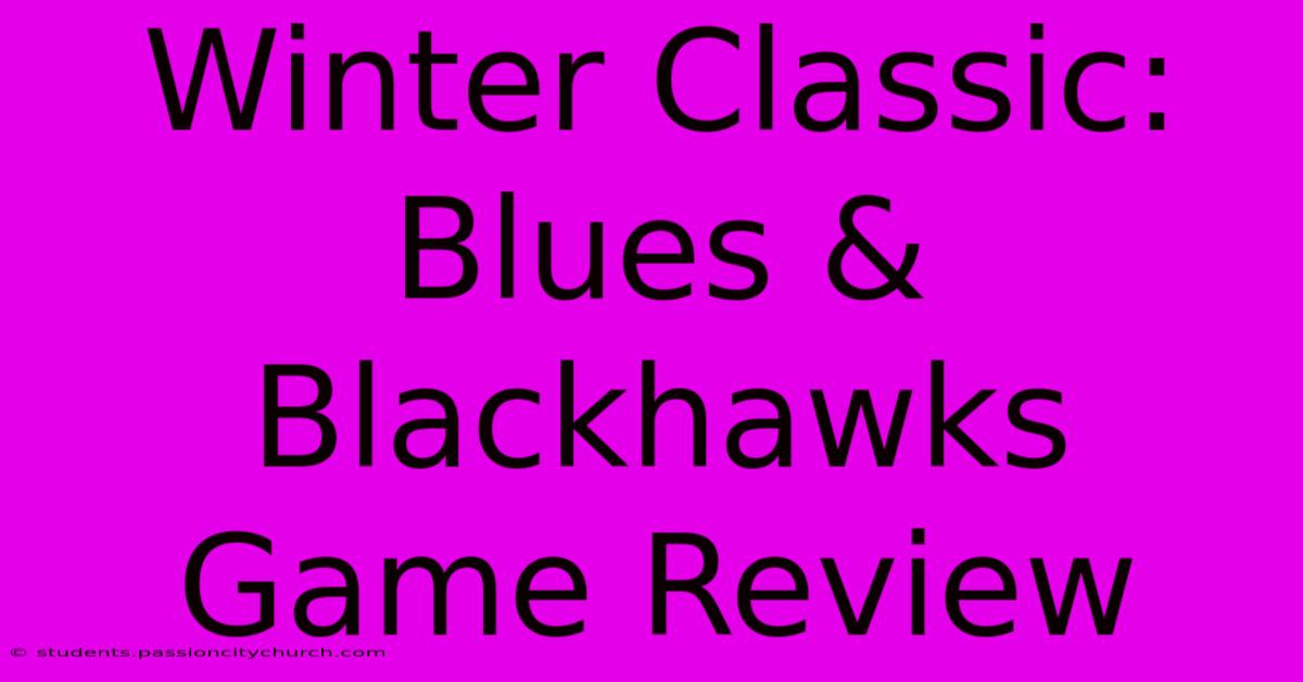 Winter Classic:  Blues & Blackhawks Game Review