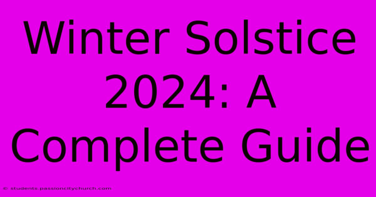 Winter Solstice 2024: A Complete Guide