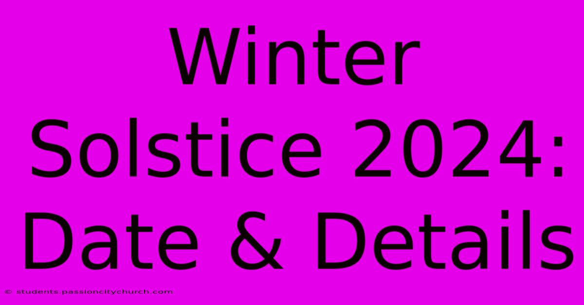 Winter Solstice 2024: Date & Details