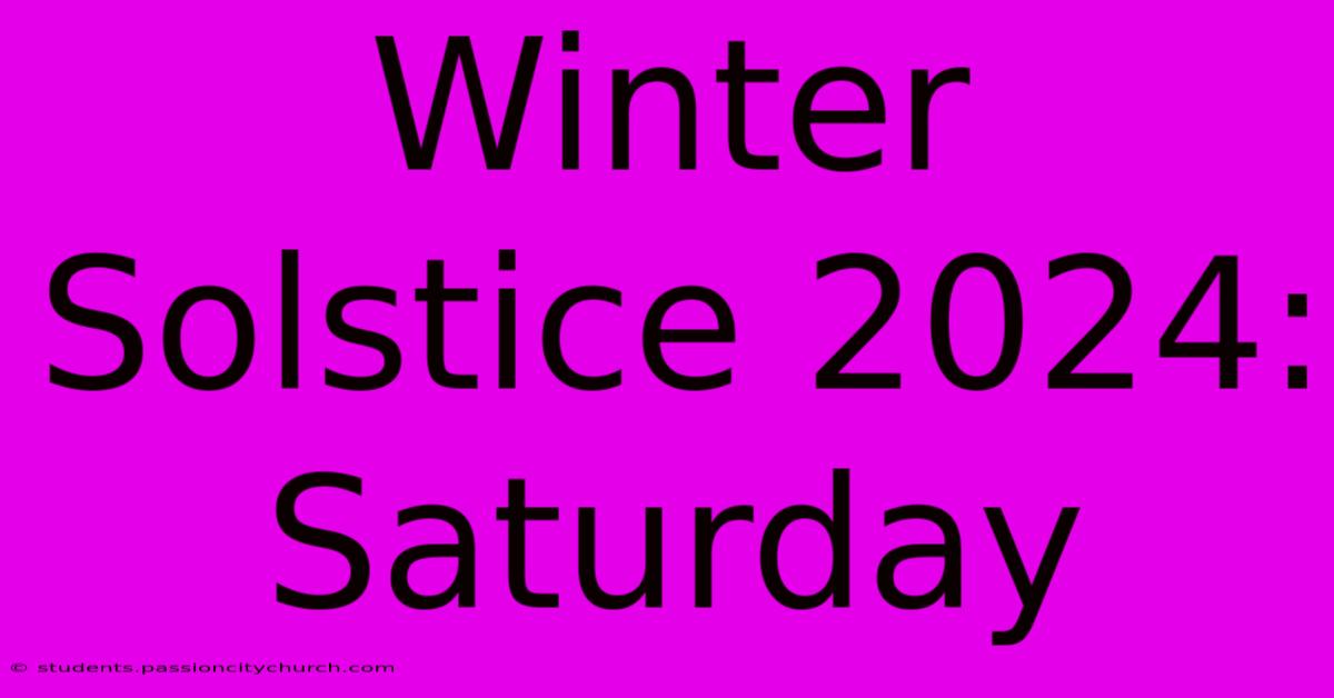 Winter Solstice 2024: Saturday