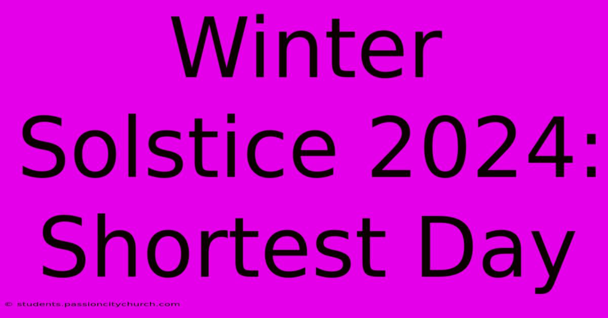 Winter Solstice 2024: Shortest Day