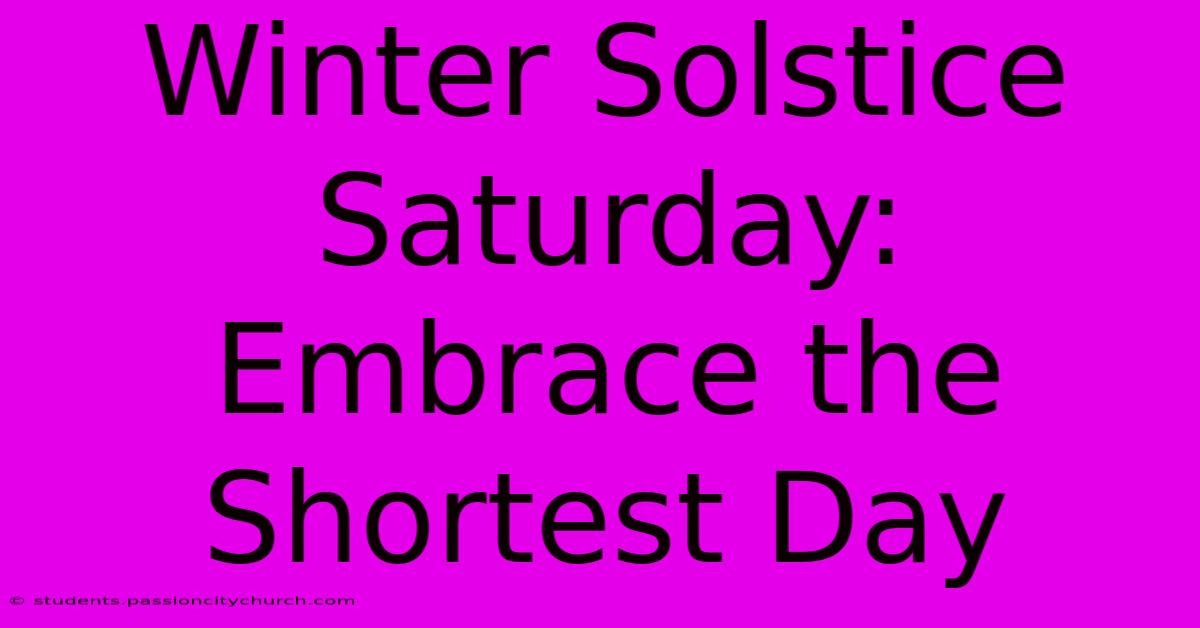 Winter Solstice Saturday: Embrace The Shortest Day