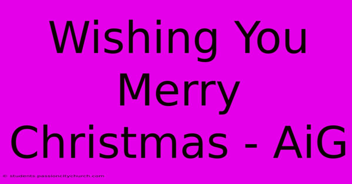 Wishing You Merry Christmas - AiG