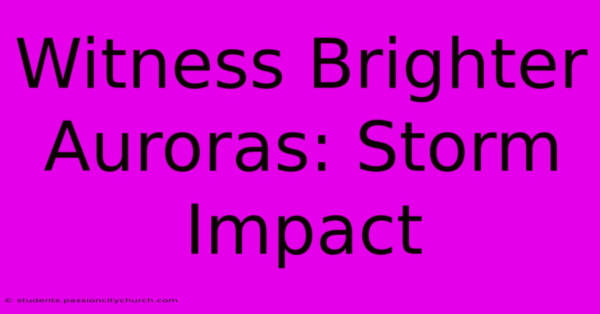 Witness Brighter Auroras: Storm Impact