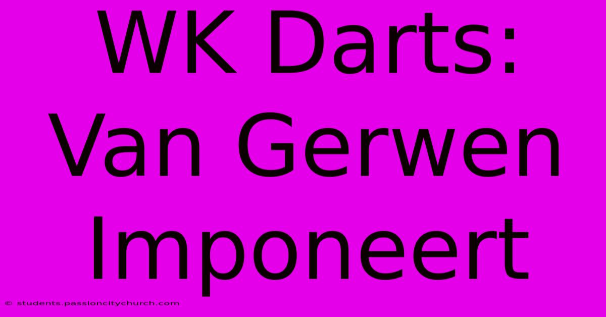 WK Darts: Van Gerwen Imponeert