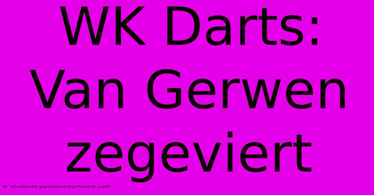 WK Darts: Van Gerwen Zegeviert