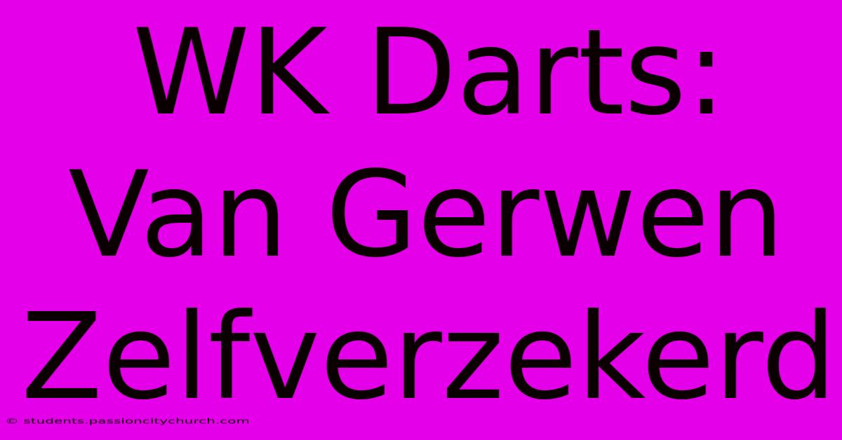 WK Darts: Van Gerwen Zelfverzekerd