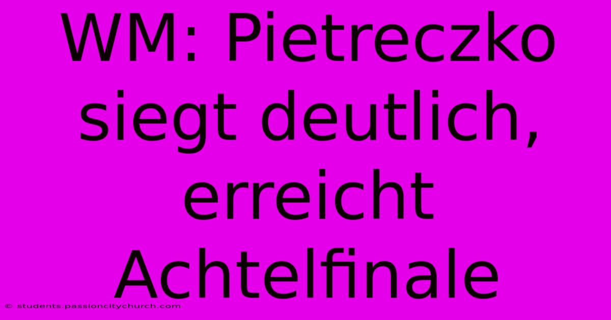 WM: Pietreczko Siegt Deutlich, Erreicht Achtelfinale