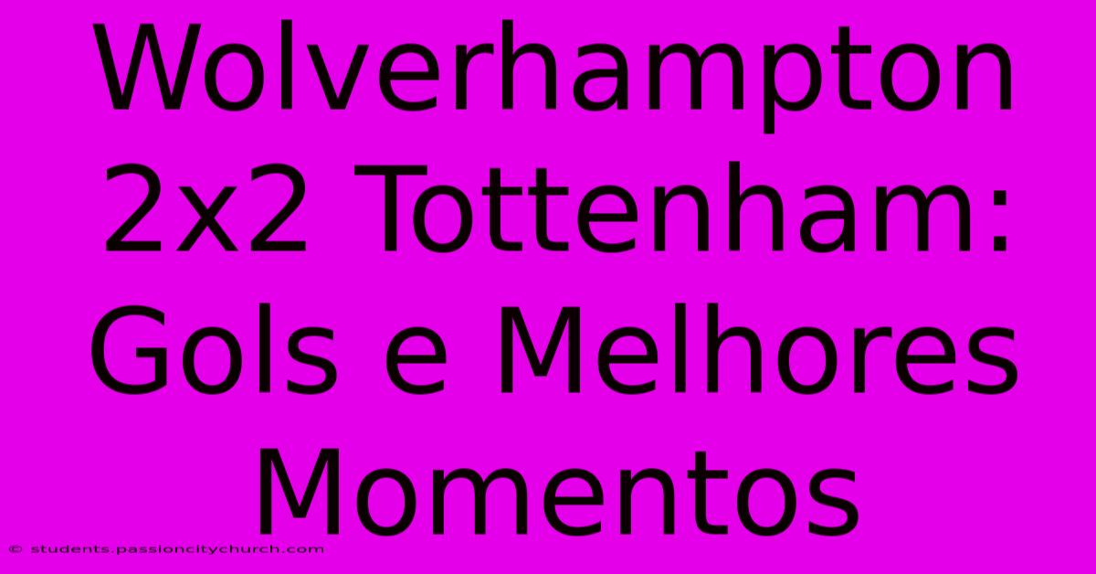 Wolverhampton 2x2 Tottenham: Gols E Melhores Momentos