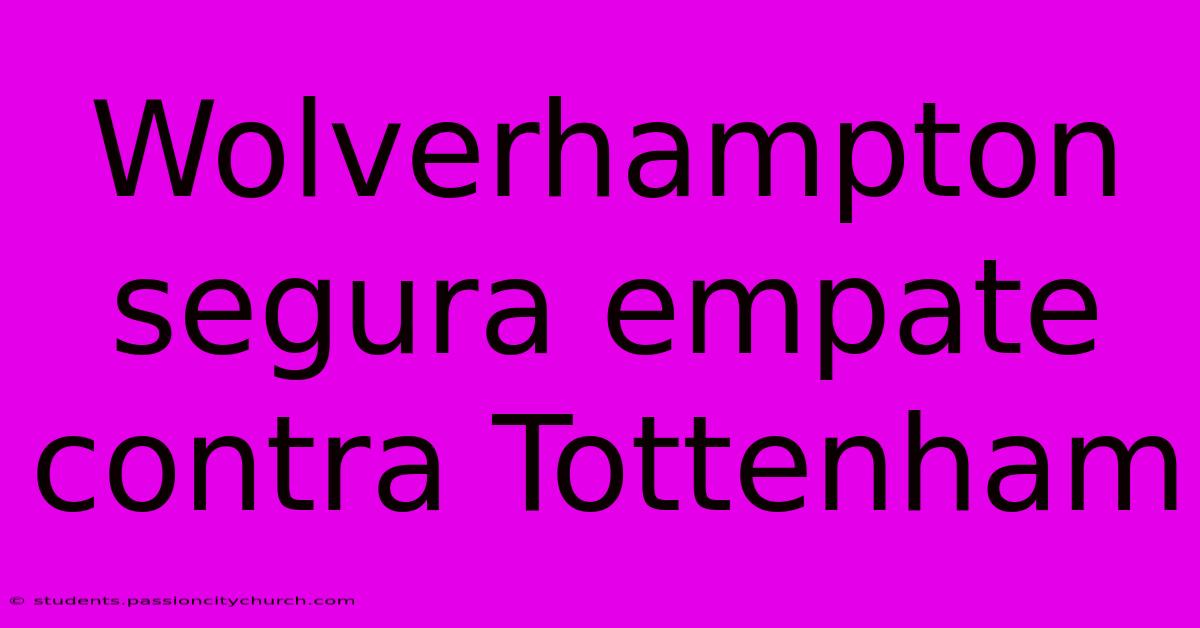 Wolverhampton Segura Empate Contra Tottenham