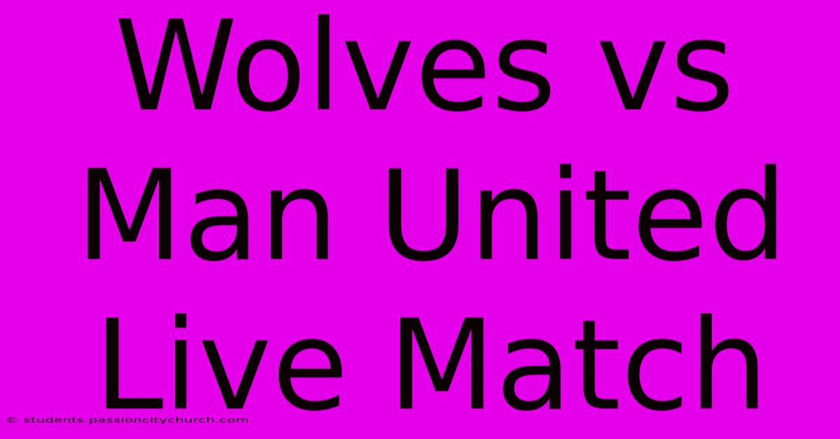 Wolves Vs Man United Live Match