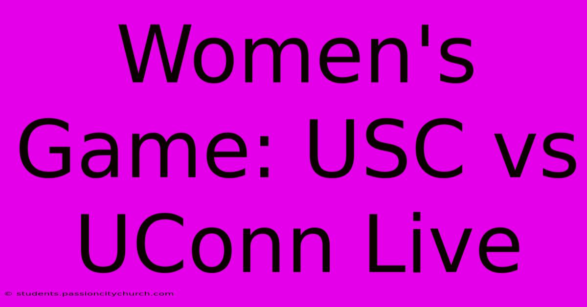 Women's Game: USC Vs UConn Live