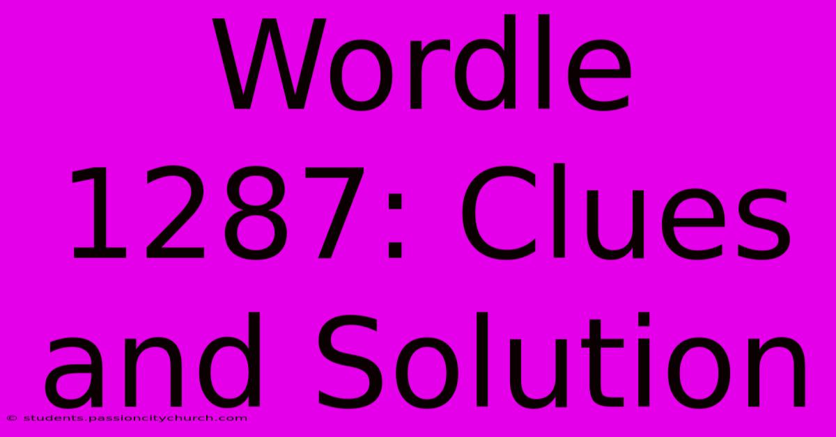 Wordle 1287: Clues And Solution