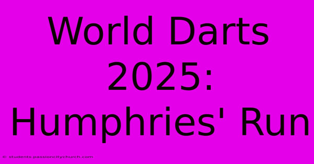 World Darts 2025: Humphries' Run