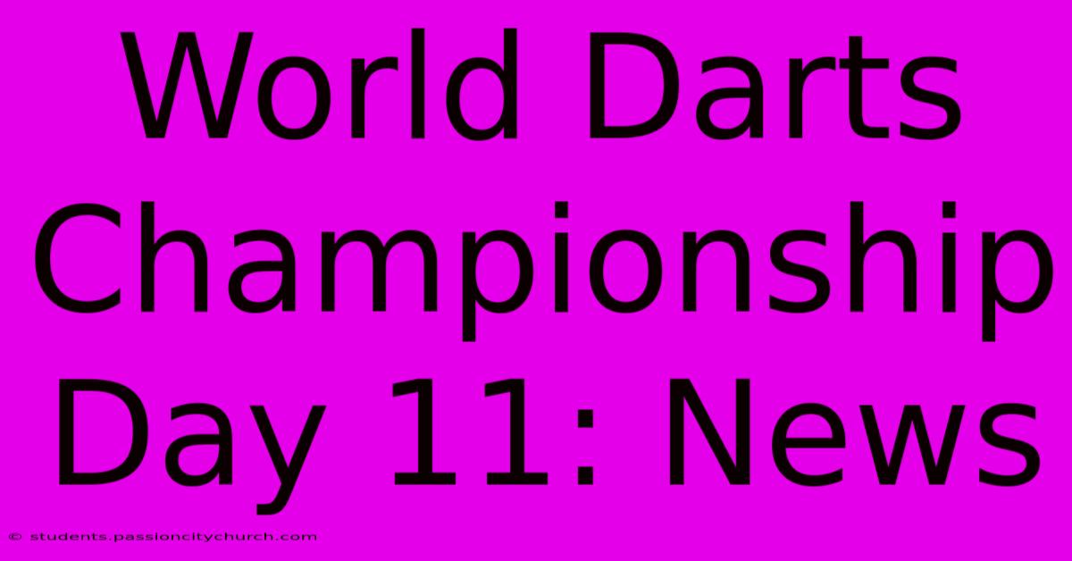 World Darts Championship Day 11: News