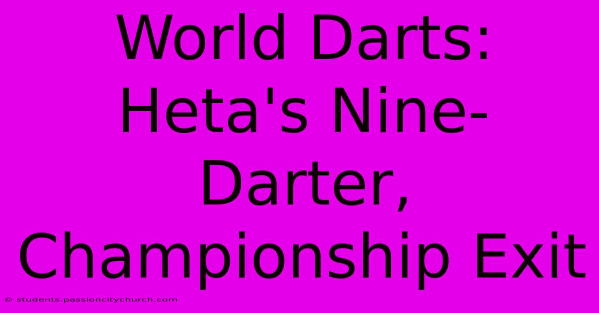 World Darts: Heta's Nine-Darter, Championship Exit