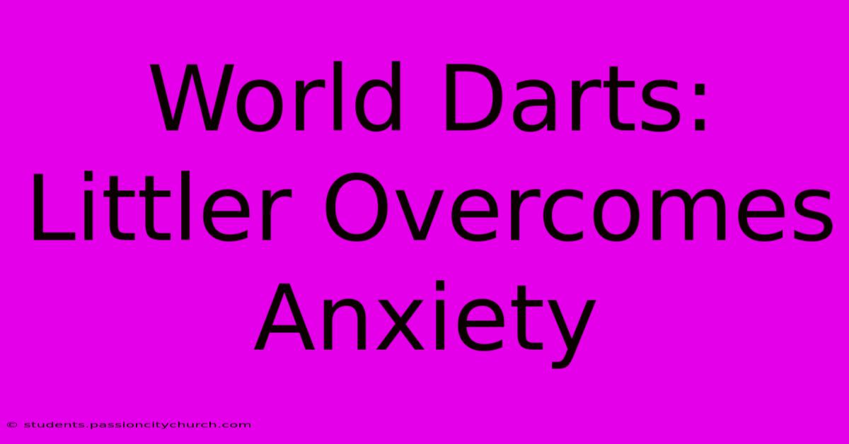 World Darts: Littler Overcomes Anxiety