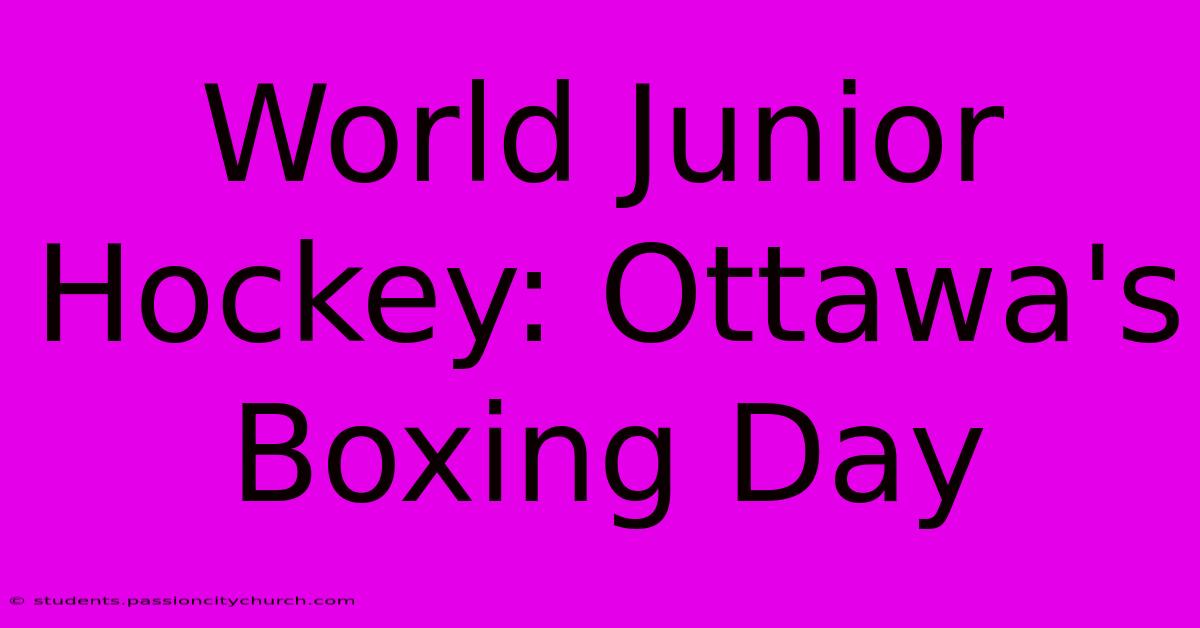 World Junior Hockey: Ottawa's Boxing Day