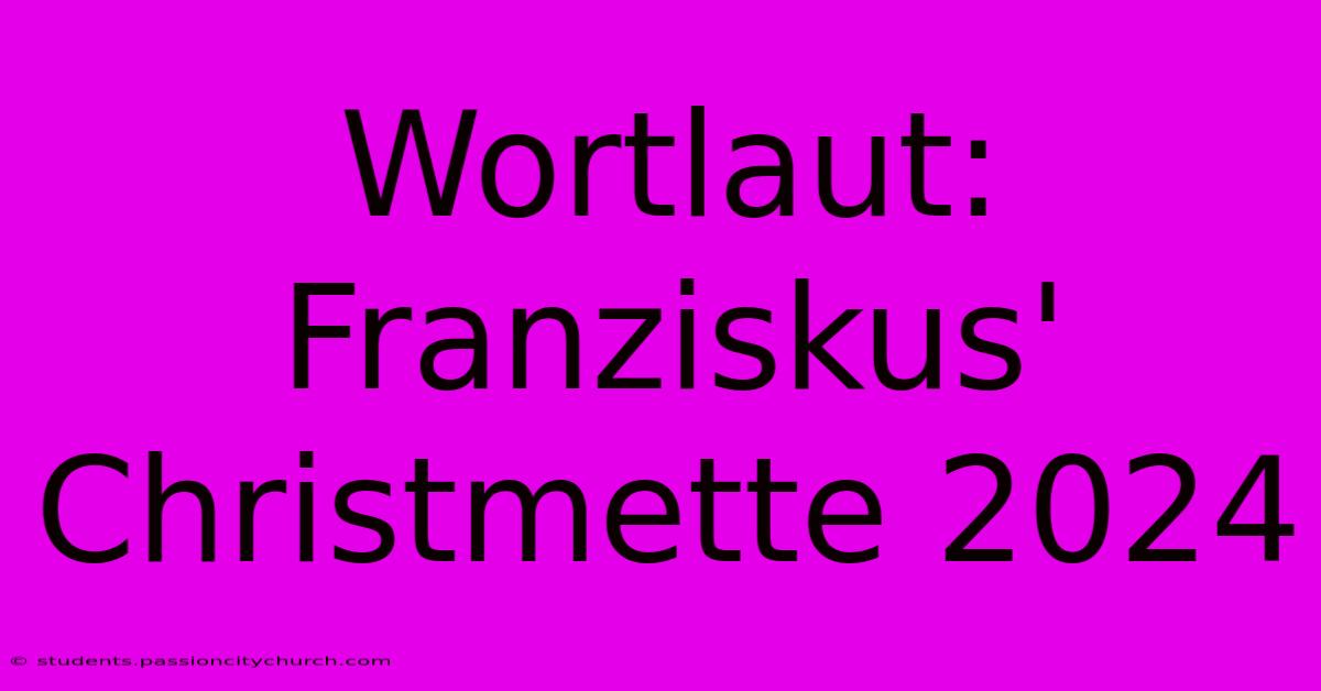 Wortlaut: Franziskus' Christmette 2024