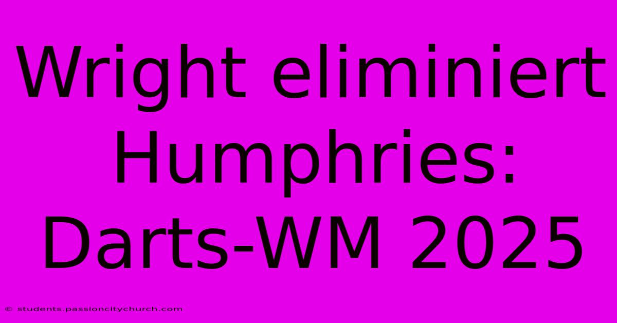 Wright Eliminiert Humphries: Darts-WM 2025