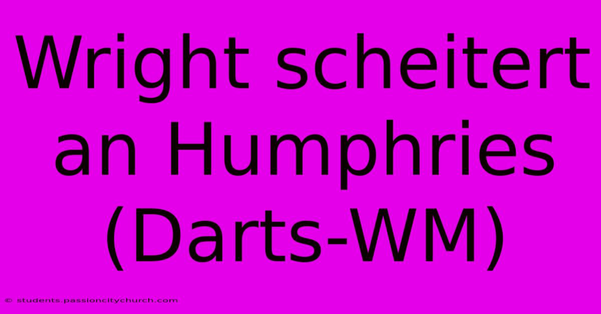 Wright Scheitert An Humphries (Darts-WM)