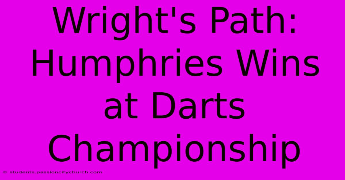 Wright's Path: Humphries Wins At Darts Championship