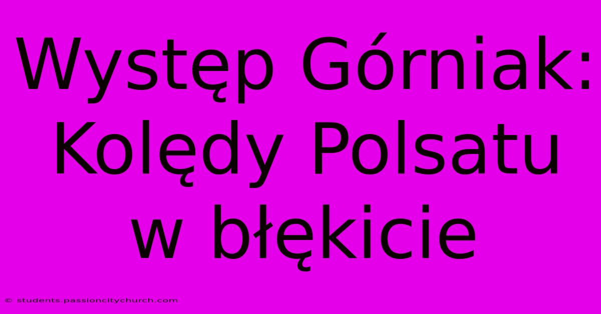 Występ Górniak: Kolędy Polsatu W Błękicie