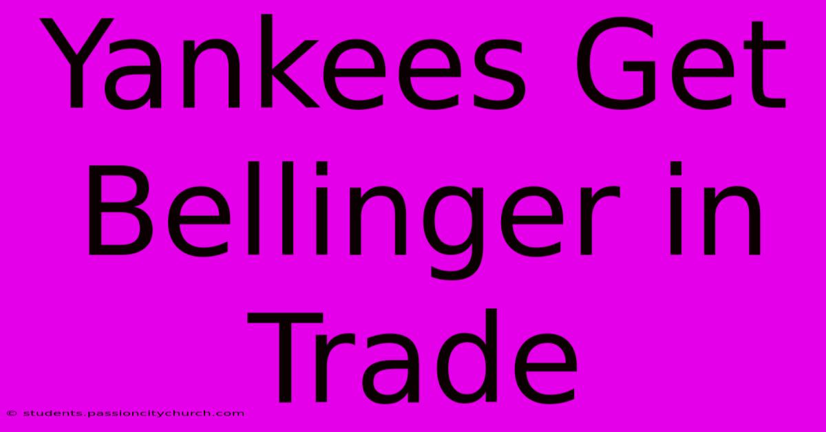 Yankees Get Bellinger In Trade