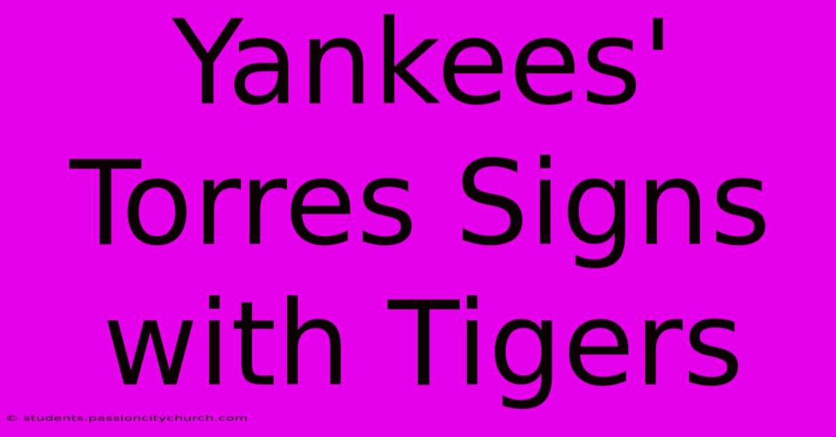 Yankees' Torres Signs With Tigers