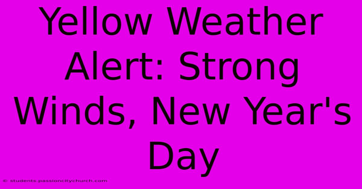 Yellow Weather Alert: Strong Winds, New Year's Day