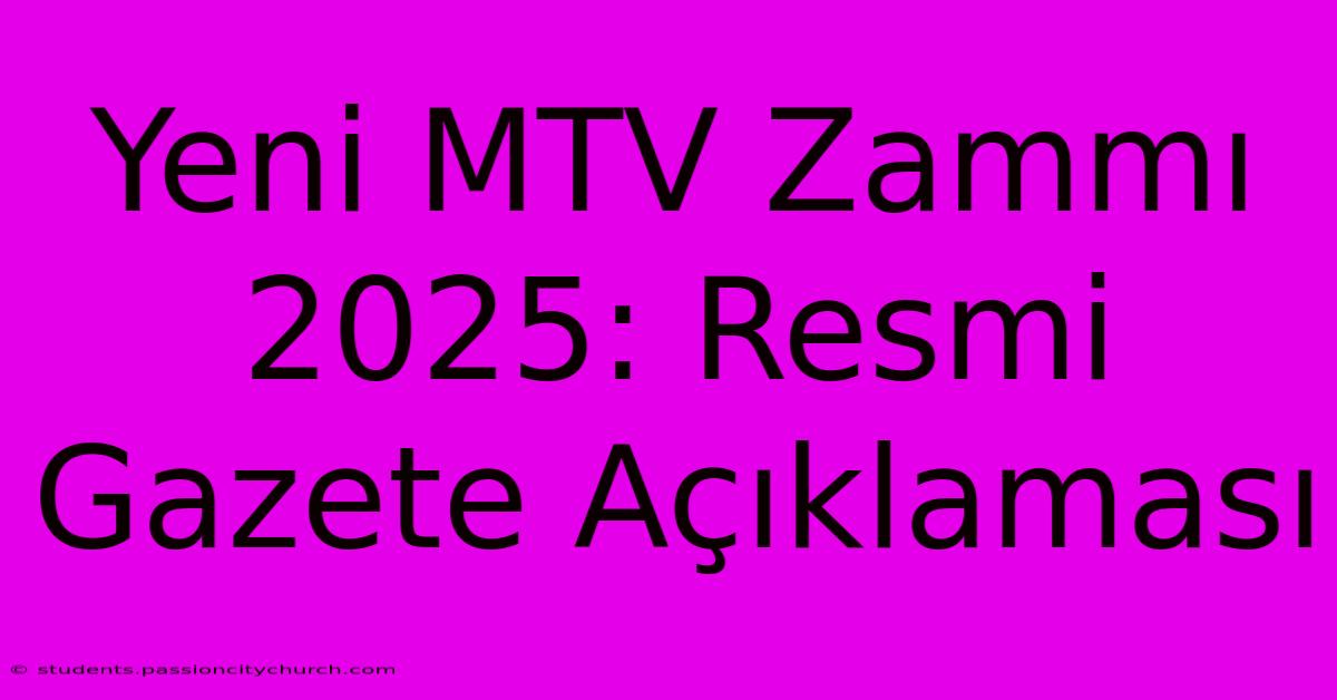 Yeni MTV Zammı 2025: Resmi Gazete Açıklaması