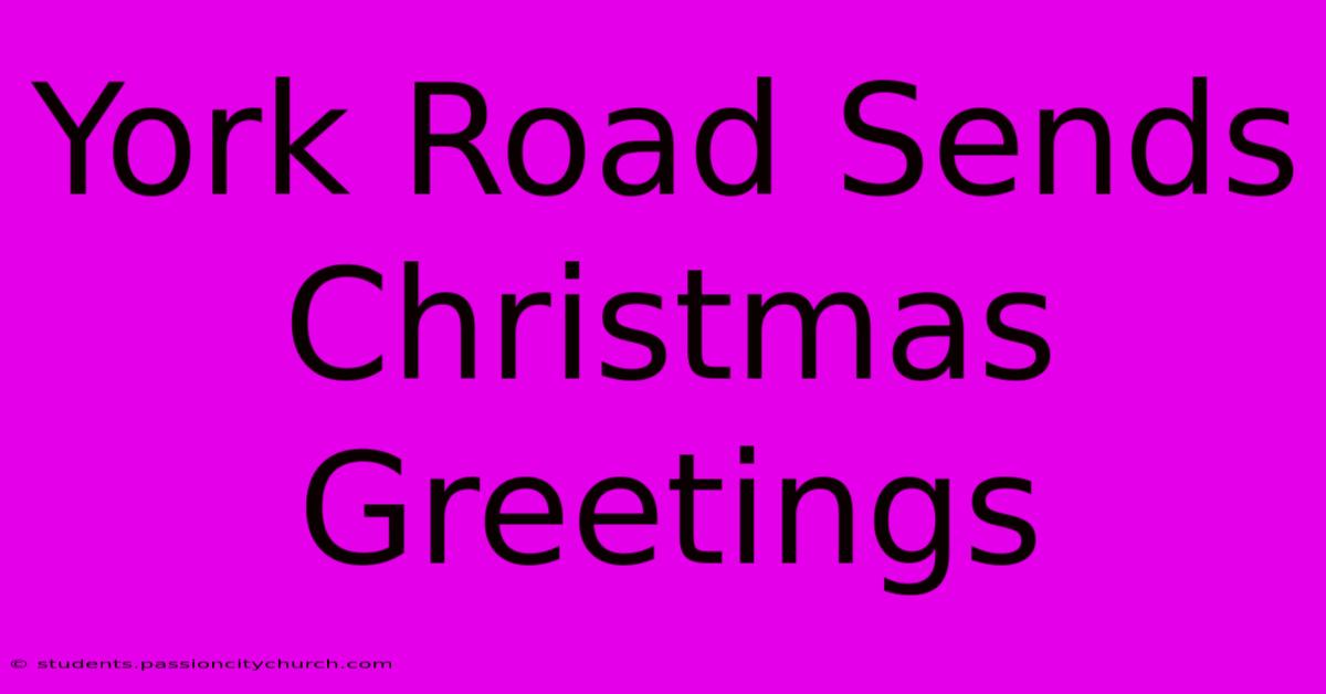 York Road Sends Christmas Greetings